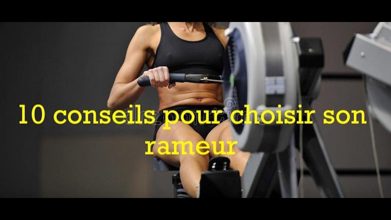 Comment choisir son RAMEUR en 10 &eacute;tapes