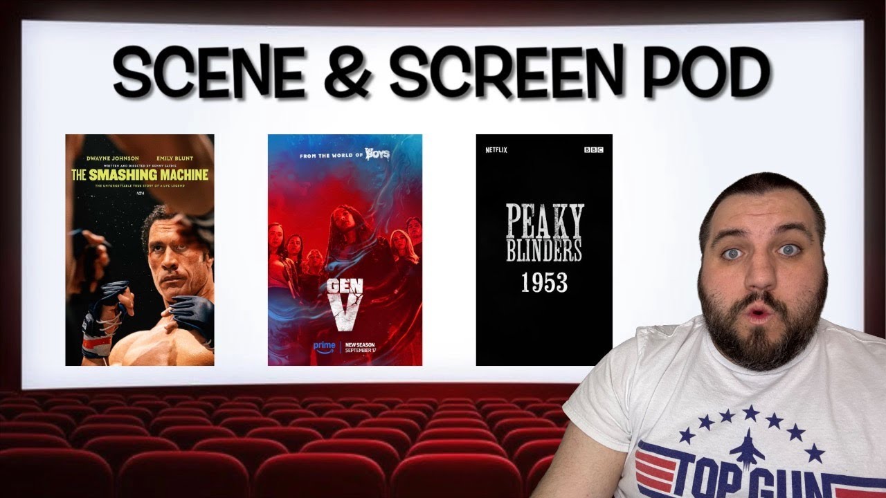 Scene & Screen #9 - The Smashing Machine, Gen V, Peaky Blinders & More!