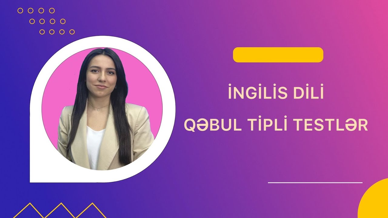 İngilis Dili | Qəbul Tipli Testlər 3 | Nərmin Ağayeva