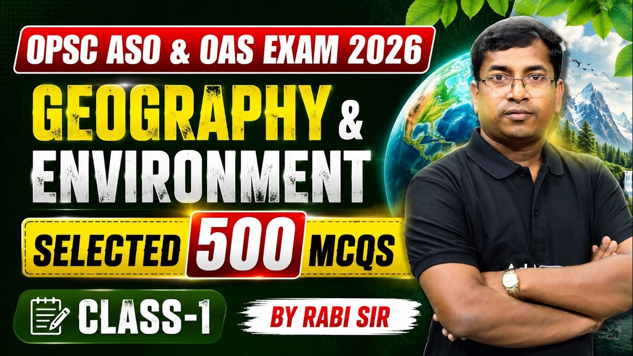 OPSC ASO & OAS Exam 2026 | Geography & Environment | 500 Selected MCQs | Class 1
