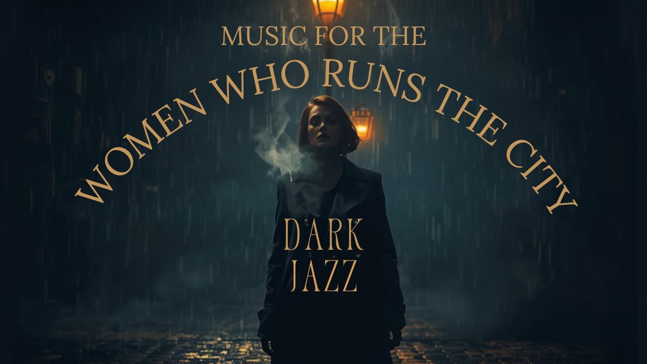 Music for the Women Who Runs the City | Dark Noir Jazz | Italian Mafia Lofi [1 Hour]