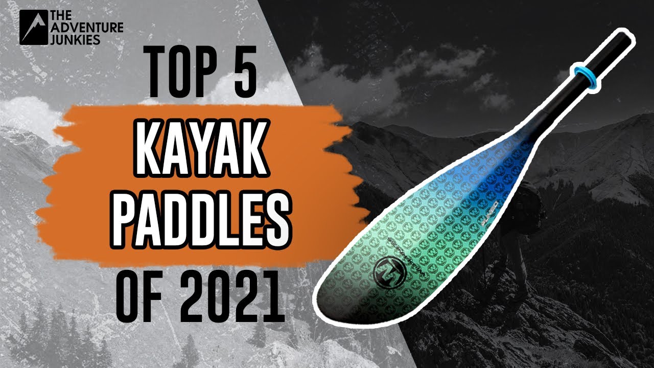 Top 5 Kayak Paddles Of 2021