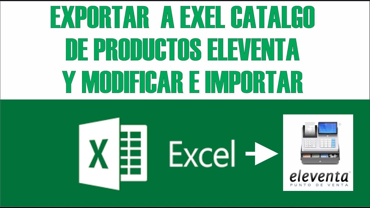 Exportar a Exel catalogo de eleventa modificar e importar