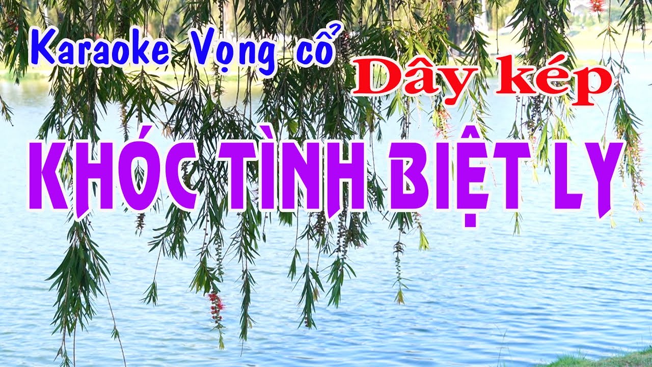 Karaoke vọng cổ KHÓC TÌNH BIỆT LY - DÂY KÉP