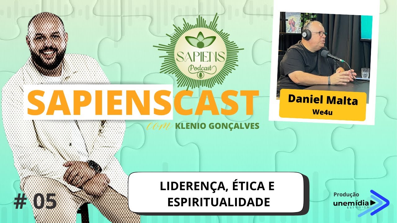 #5 Sapiens Cast: Lideran&ccedil;a &Eacute;tica e Espiritualidade.
