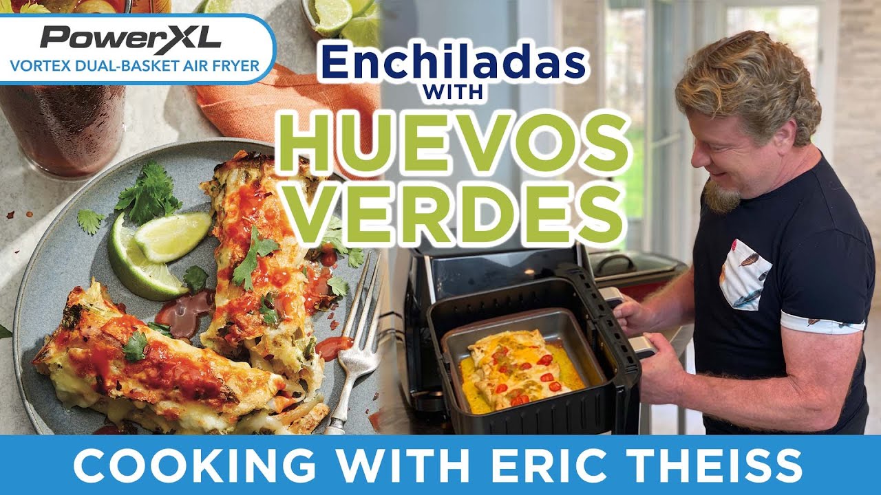 How to make Enchiladas w/ Huevos Verdes in the PowerXL Vortex Dual-Basket Air Fryer with Eric Theiss