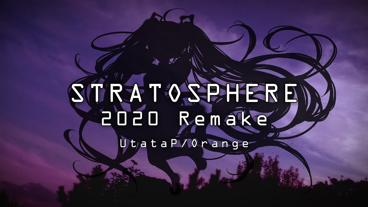 ストラトスフィア -2020 Remake-【Hatsune Miku/UtataP】【Trance/Original】