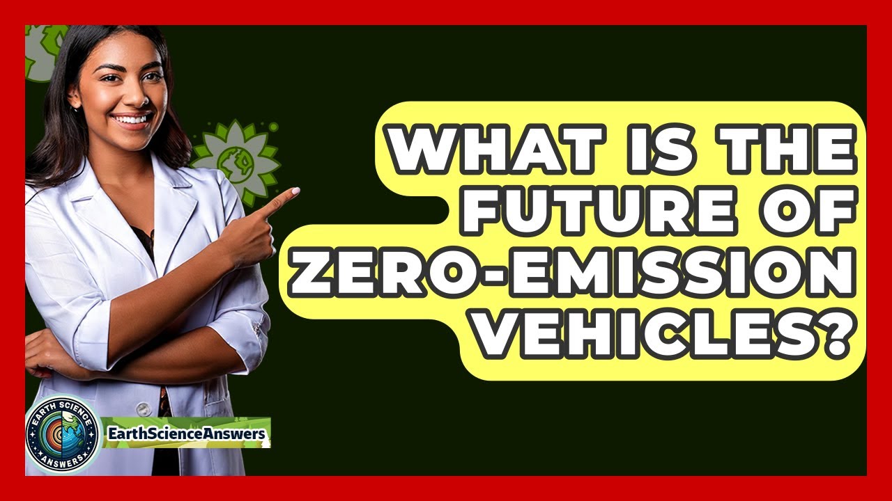 What Is The Future Of Zero-Emission Vehicles? - Earth Science Answers