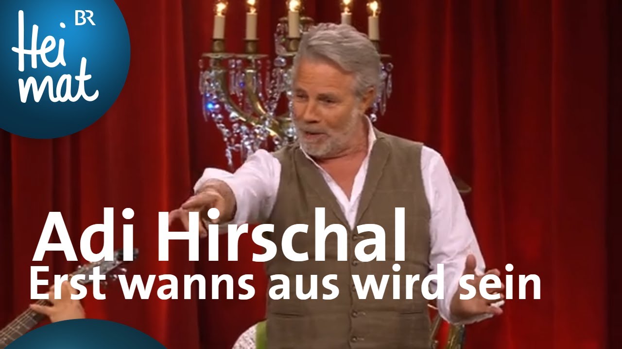 Adi Hirschal: Erst wanns aus wird sein | Brettl-Spitzen XXI | BR Heimat - die beste Volksmusik