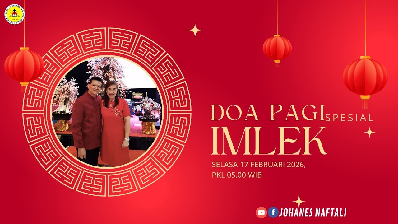 Doa Pagi SPECIAL IMLEK Selasa 17 Februari 2026 | GSPDI | PS. JOHANES NAFTALI | SHANGDI ZHUFU NI