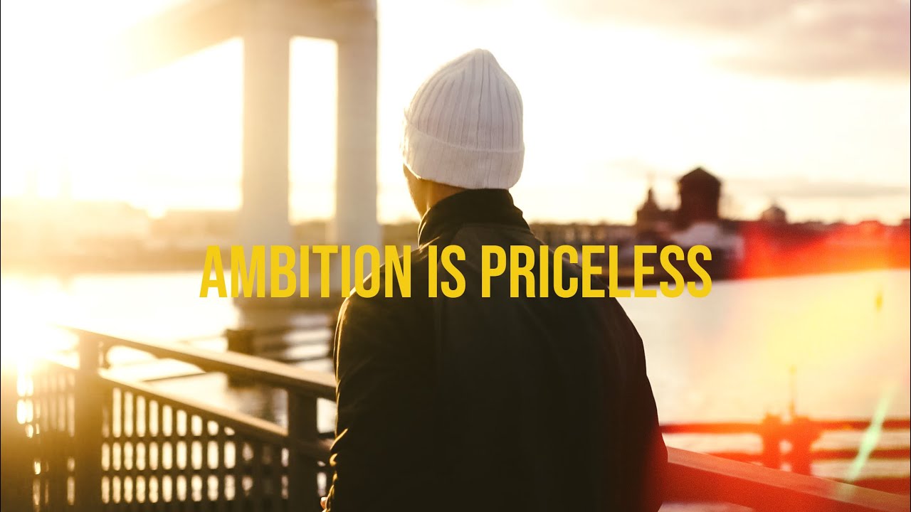 AMBITION IS PRICELESS