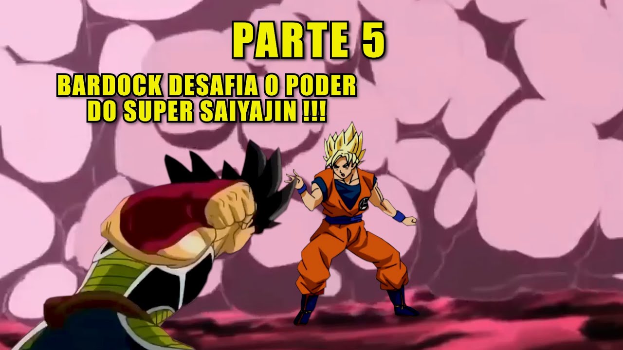 [PARTE 5] BARDOCK DESAFIA O PODER DE GOKU, O SSJ - 1080p FULL HD