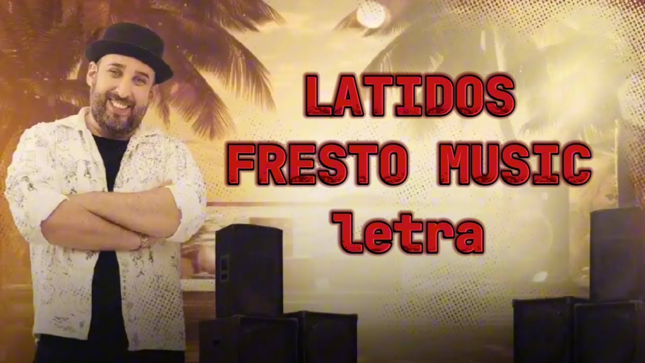LATIDOS - Fresto Music (letra/lyrics)