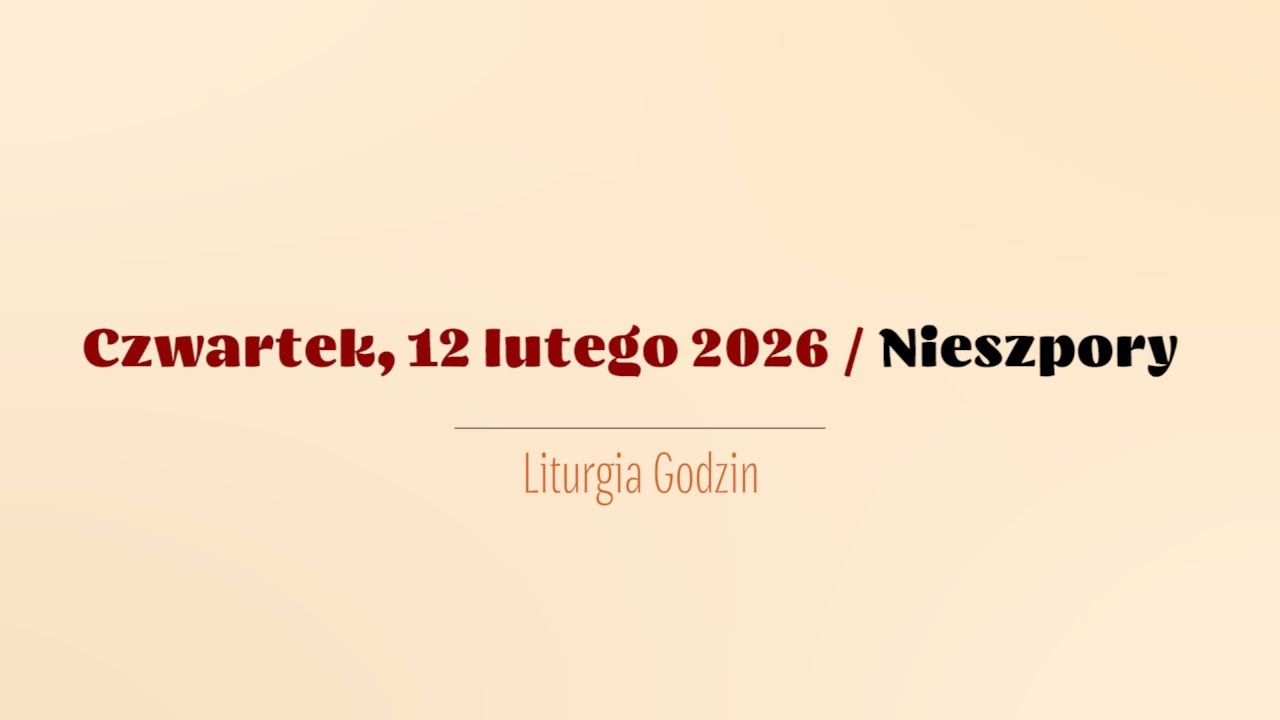 #Nieszpory | 12 lutego 2026