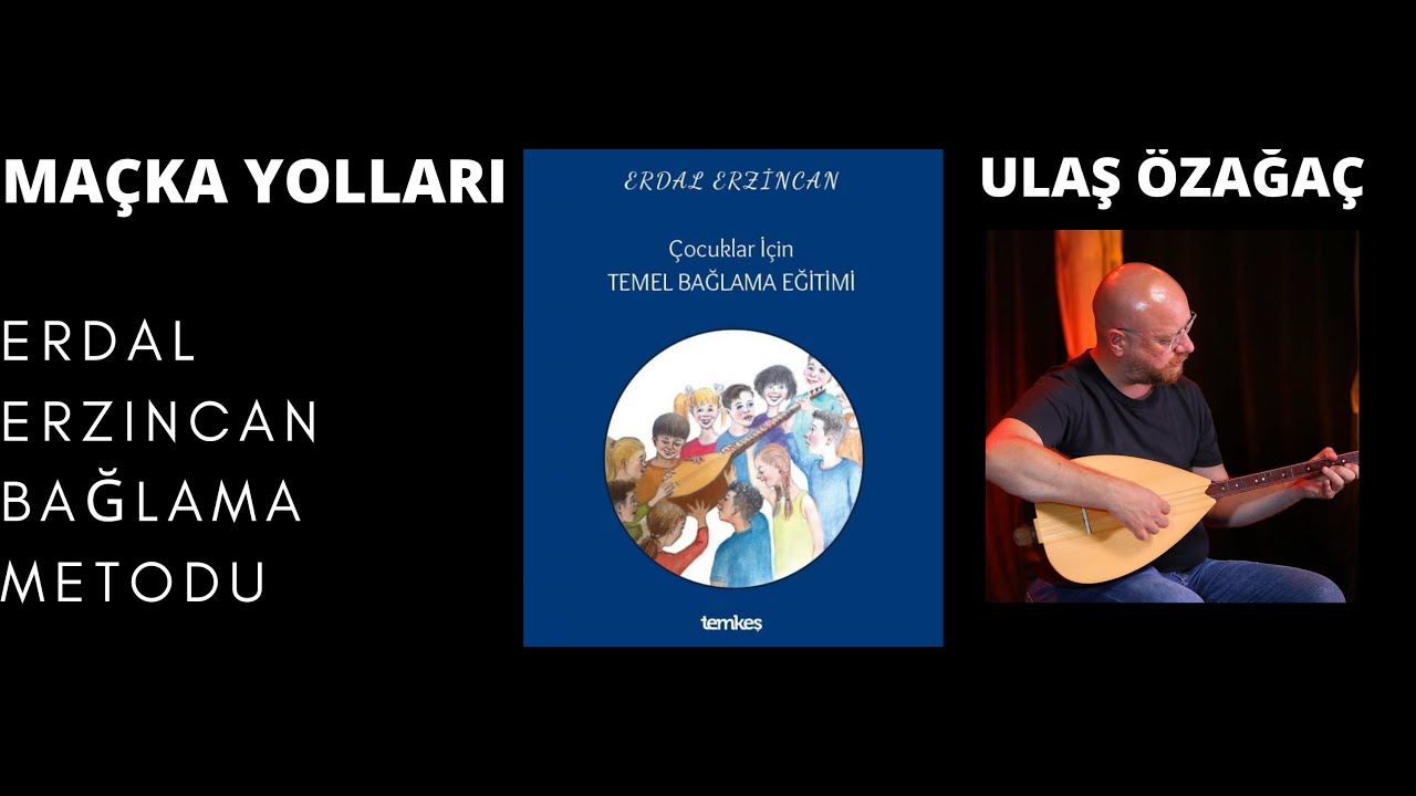 MAÇKA YOLLARI Bağlama Dersi                                            Erdal Erzincan Bağlama Metodu