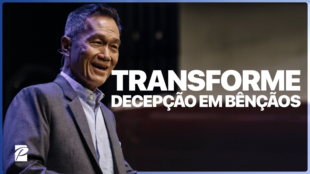 Transforme Decepção em Bênçãos // Peter Tan-Chi
