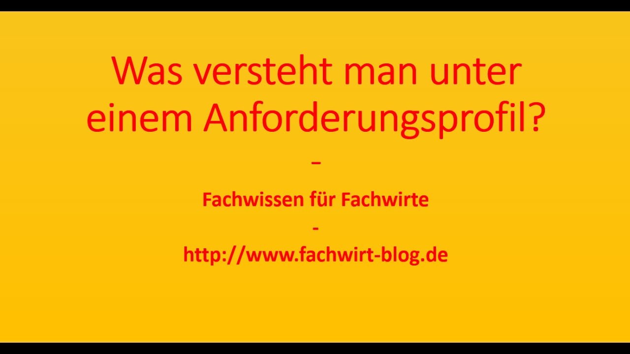 Was versteht man unter einem Anforderungsprofil - Fachwissen f&uuml;r Fachwirte
