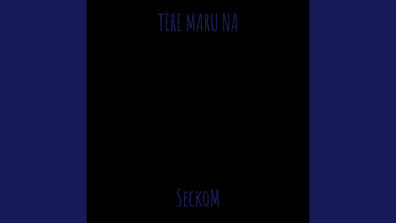 TERE MARU NA