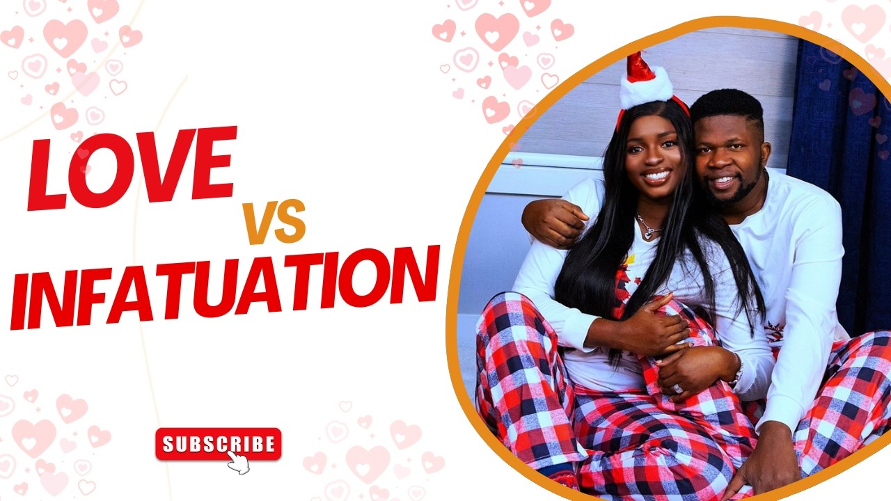 Love Series | Episode 1 | Love versus Infatuation (How to tell if it's love or just feelings)