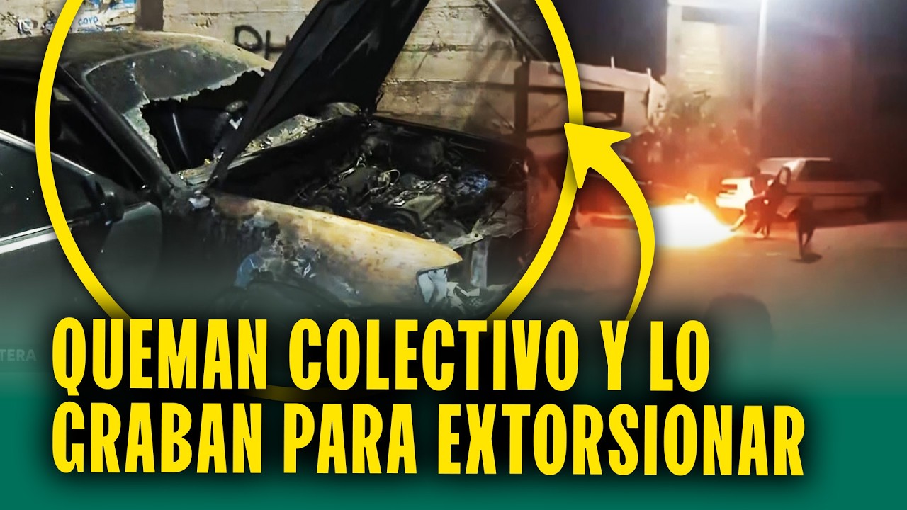 Extorsionadores queman colectivo, lo graban y se lo mandan a transportistas