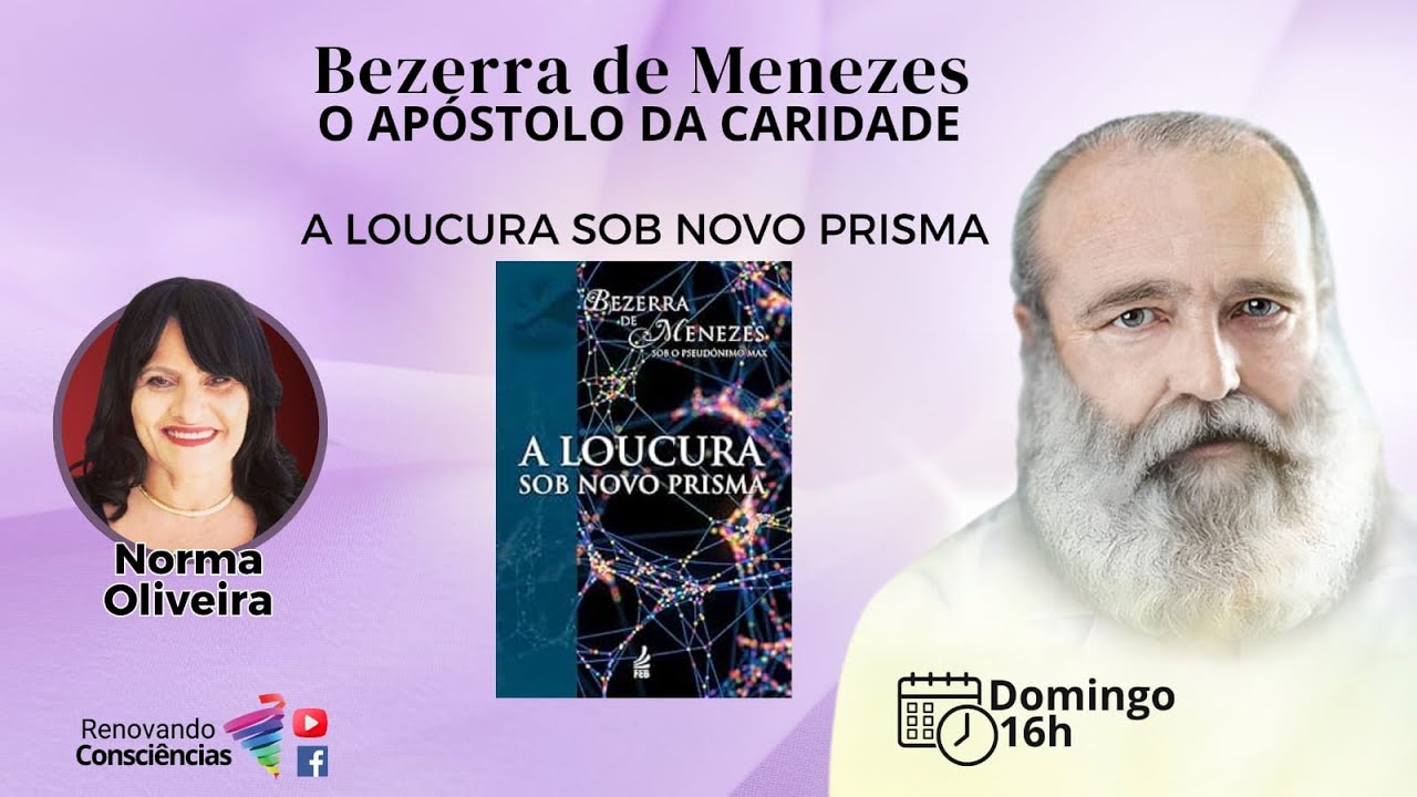 A LOUCURA SOB UM NOVO PRISMA – DR BEZERRA DE MENEZES I NORMA OLIVEIRA (SE)