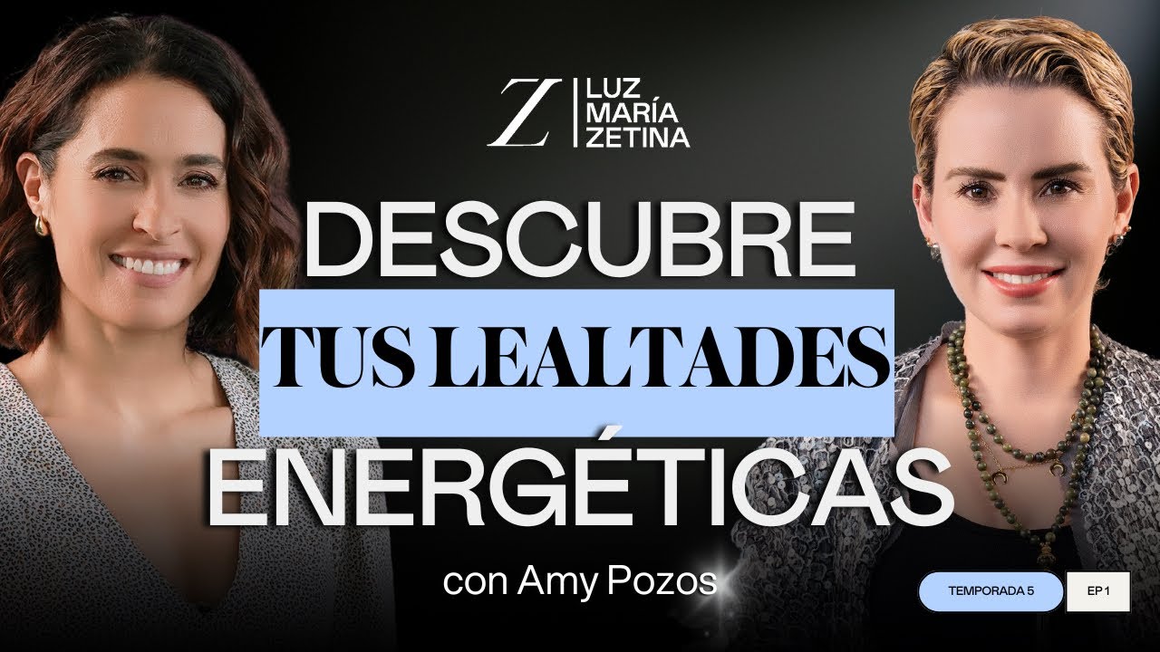 Descubre tus LEALTADES ENERGÉTICAS. | Amy Pozos y Luz María Zetina