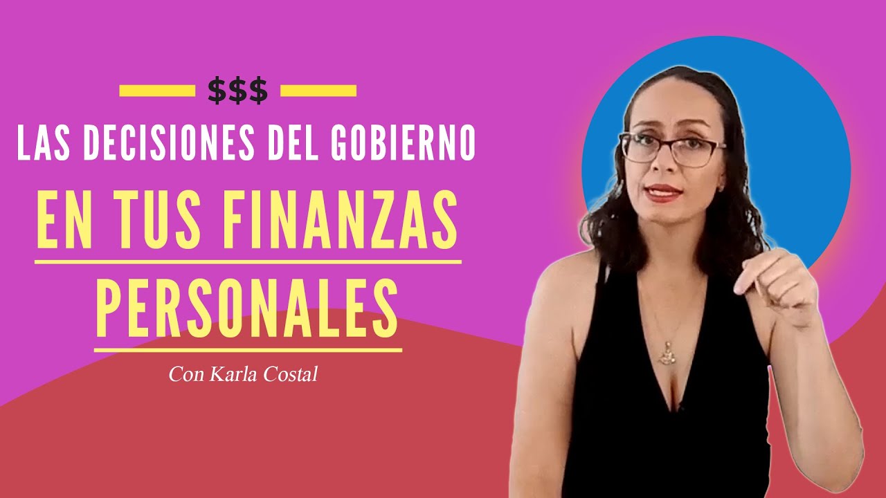 🤔 &iquest;Influyen las DECISIONES DEL GOBIERNO en tus FINANZAS PERSONALES? - No lo hagas sin saber!