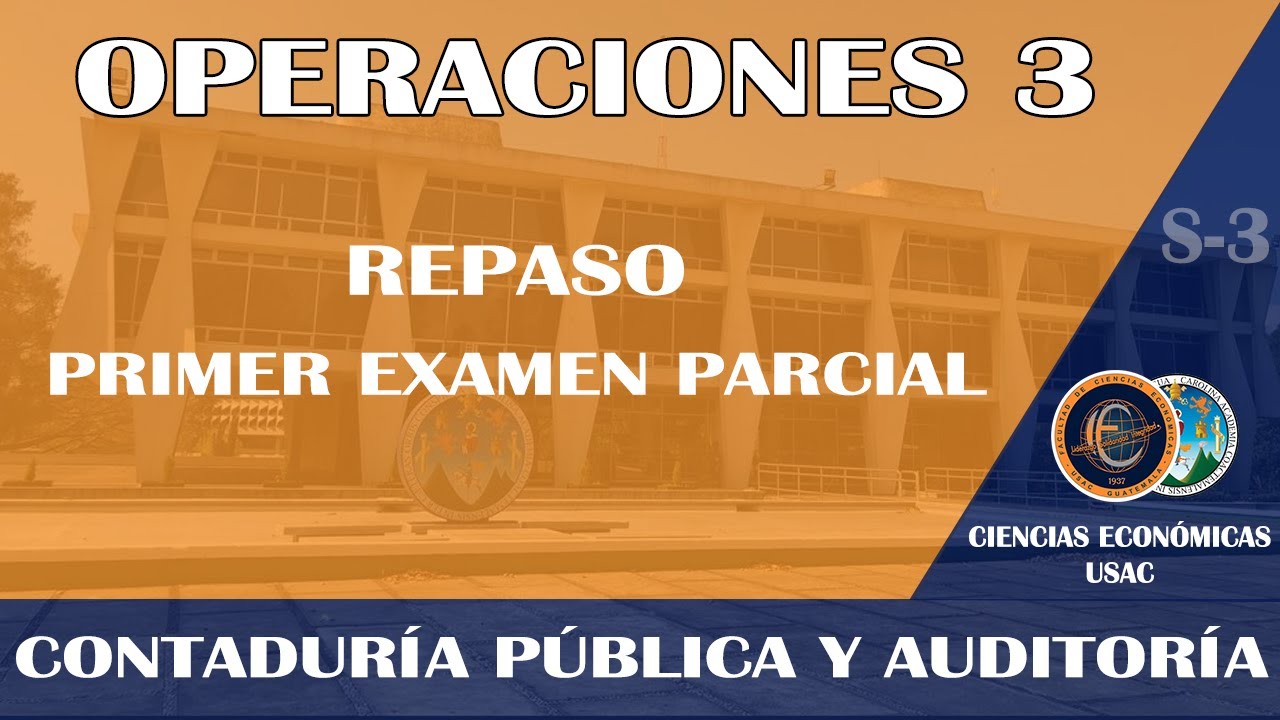 OPERACIONES 3 / REPASO PRIMER EXAMEN PARCIAL / ECONÓMICAS USAC