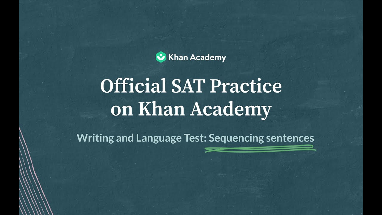 Sequencing sentences | Writing and Language test | SAT | Khan Academy