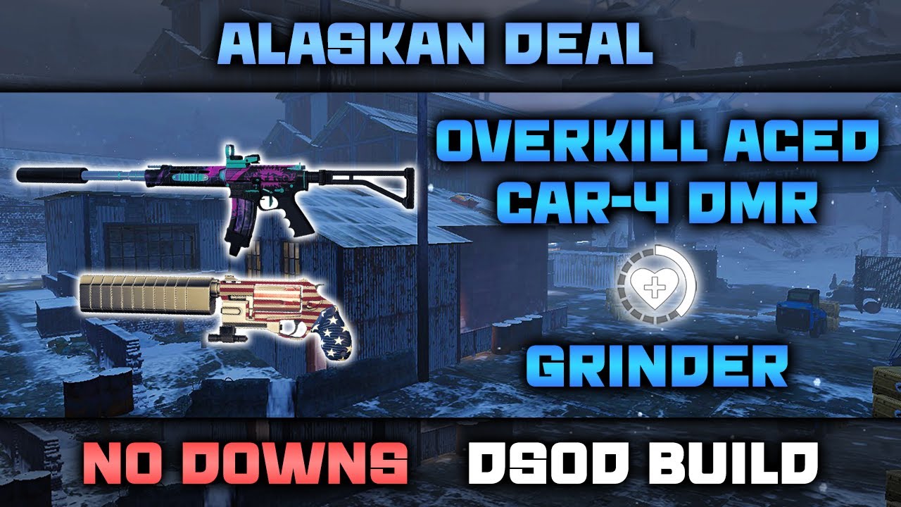 Payday 2 - Grinder Overkill Aced Car-4 DMR Build - Alaskan Deal | No Downs (DSOD Build)