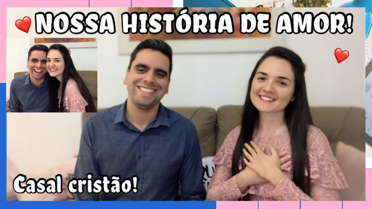 NOSSA HISTÓRIA DE AMOR | COMO NOS CONHECEMOS - CASAL CRISTÃO!