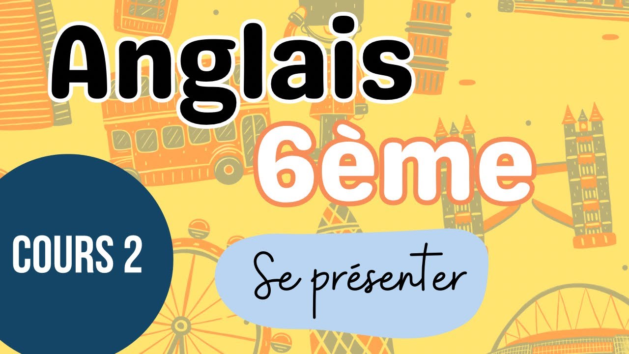 Anglais 6ème (cours 1) - se présenter en anglais.