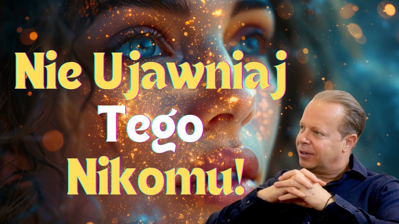 Nigdy nie Ujawniaj tego Nikomu - Jak Działa Prawo Przyciągania według nauki Joe Dispenza