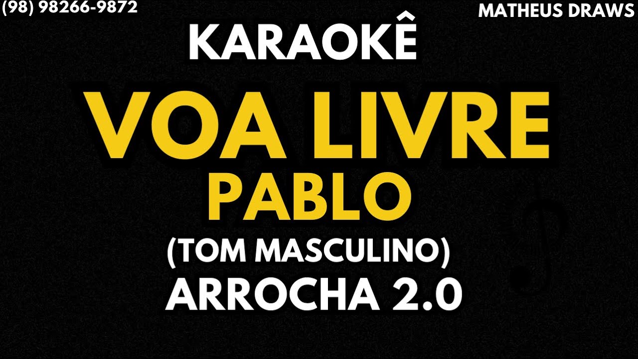 KARAOKÊ - VOA LIVRE- TOM MASCULINO  RITMO ARROCHA/SERESTA 2.0