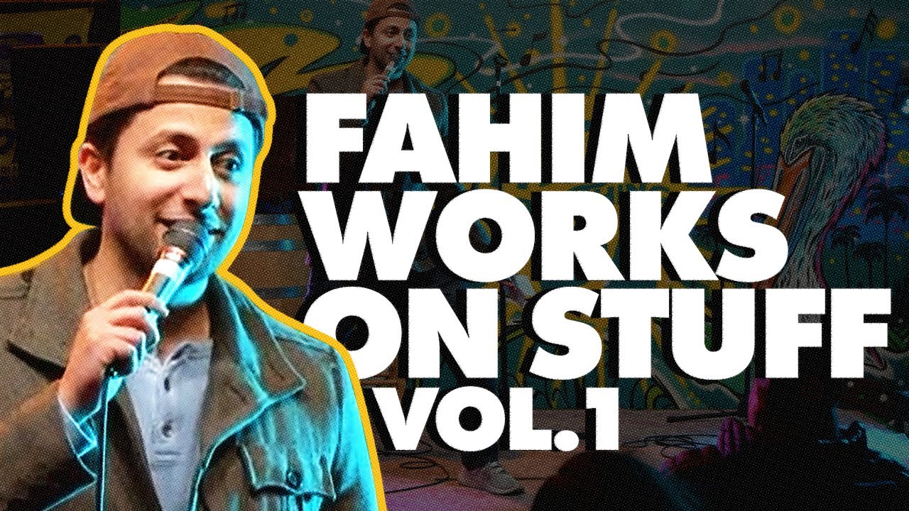 Fahim Works on Stuff Vol. 1 | Fahim Anwar | Stand Up Comedy