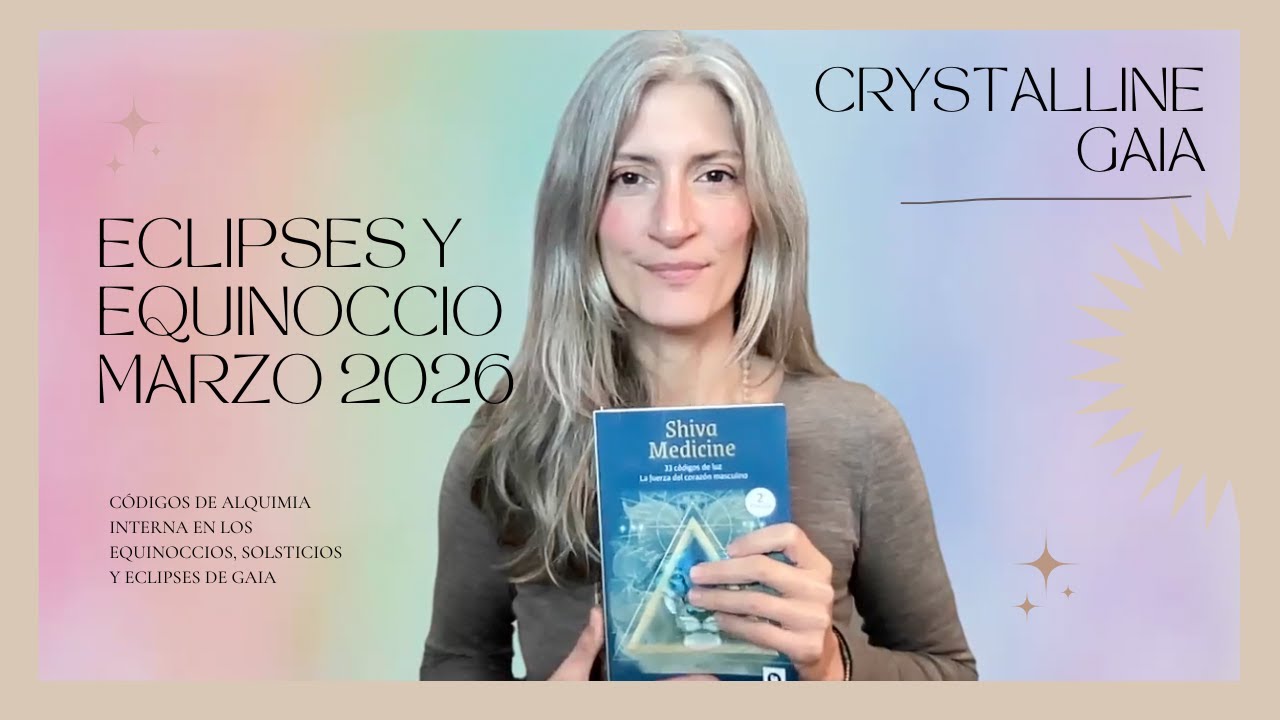 ECLIPSES, EQUINOCCIO y gran reinicio de Marzo 2026 : los códigos de luz