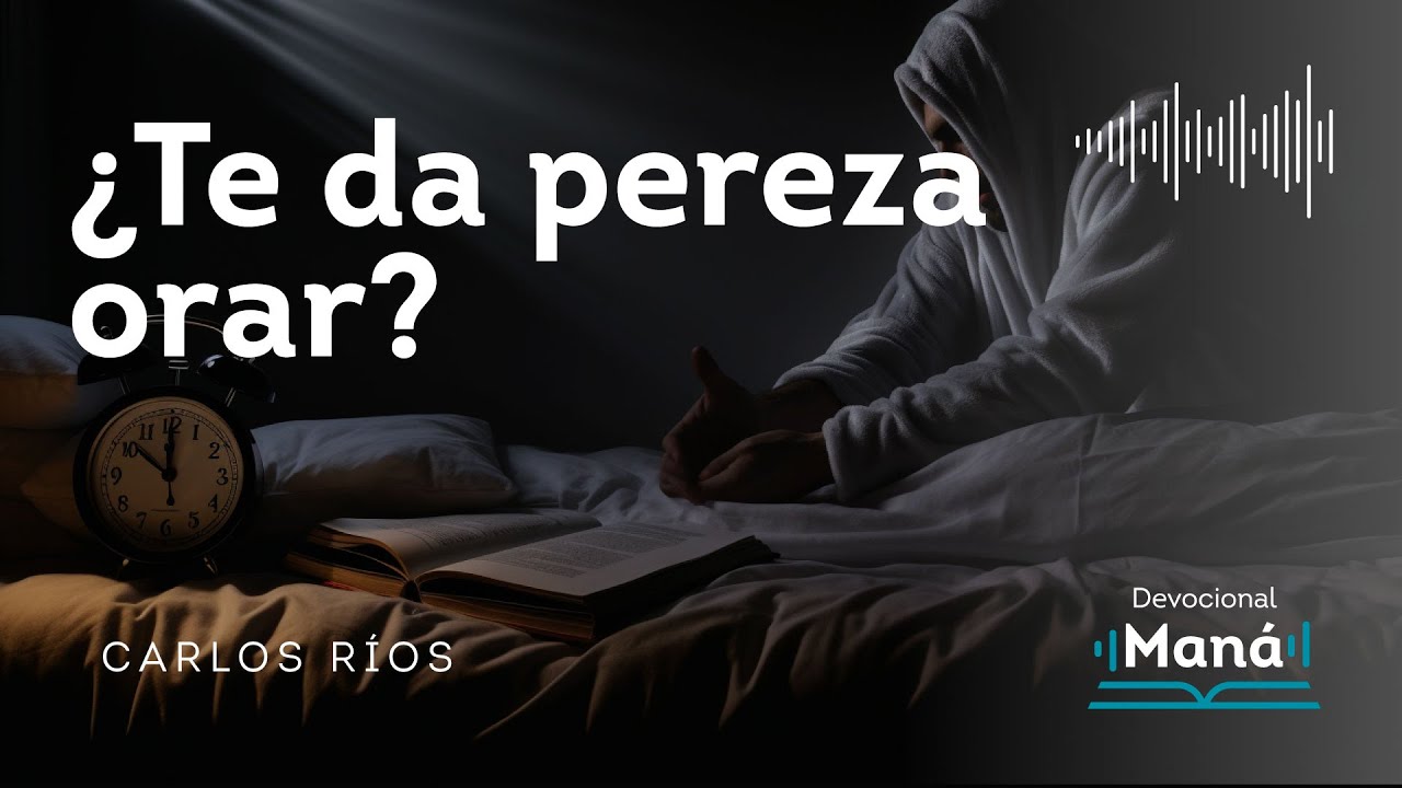 Devocional │ ¿Te da PEREZA ORAR?