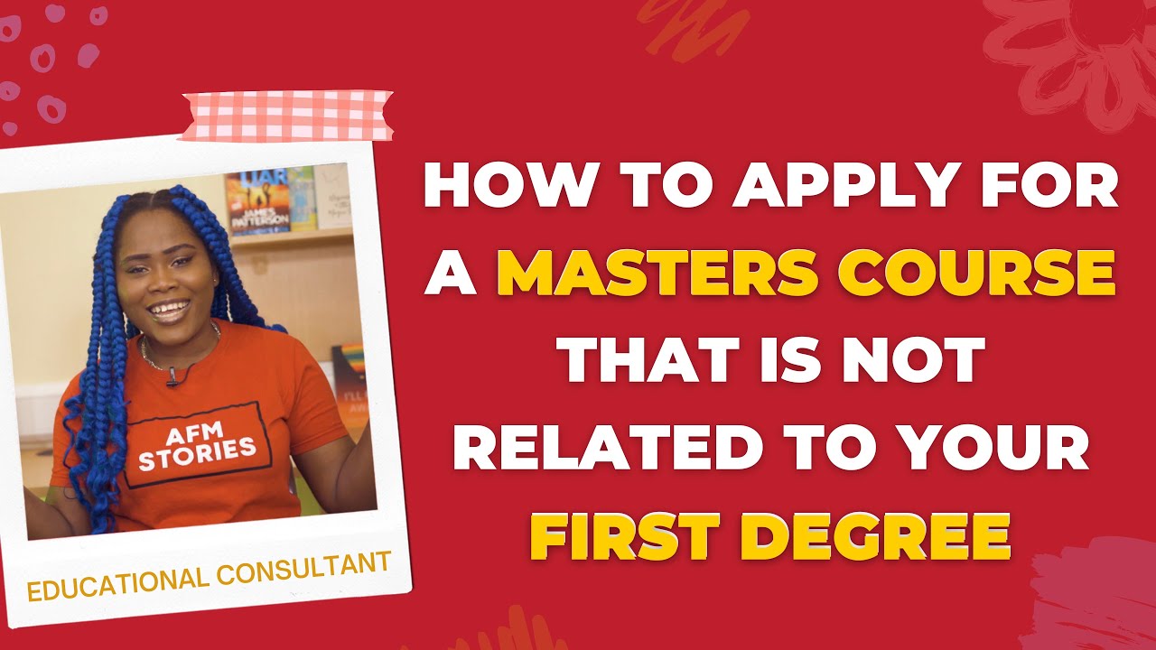 How To Apply For A Masters Course That Is Not Related To Your First Degree | Scholarships Too