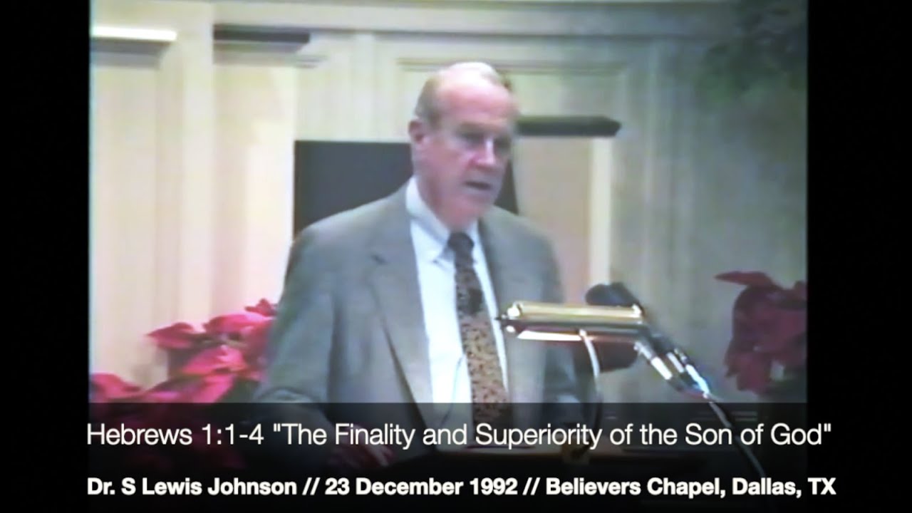 Dr. S Lewis Johnson Hebrews 1:1-4 
