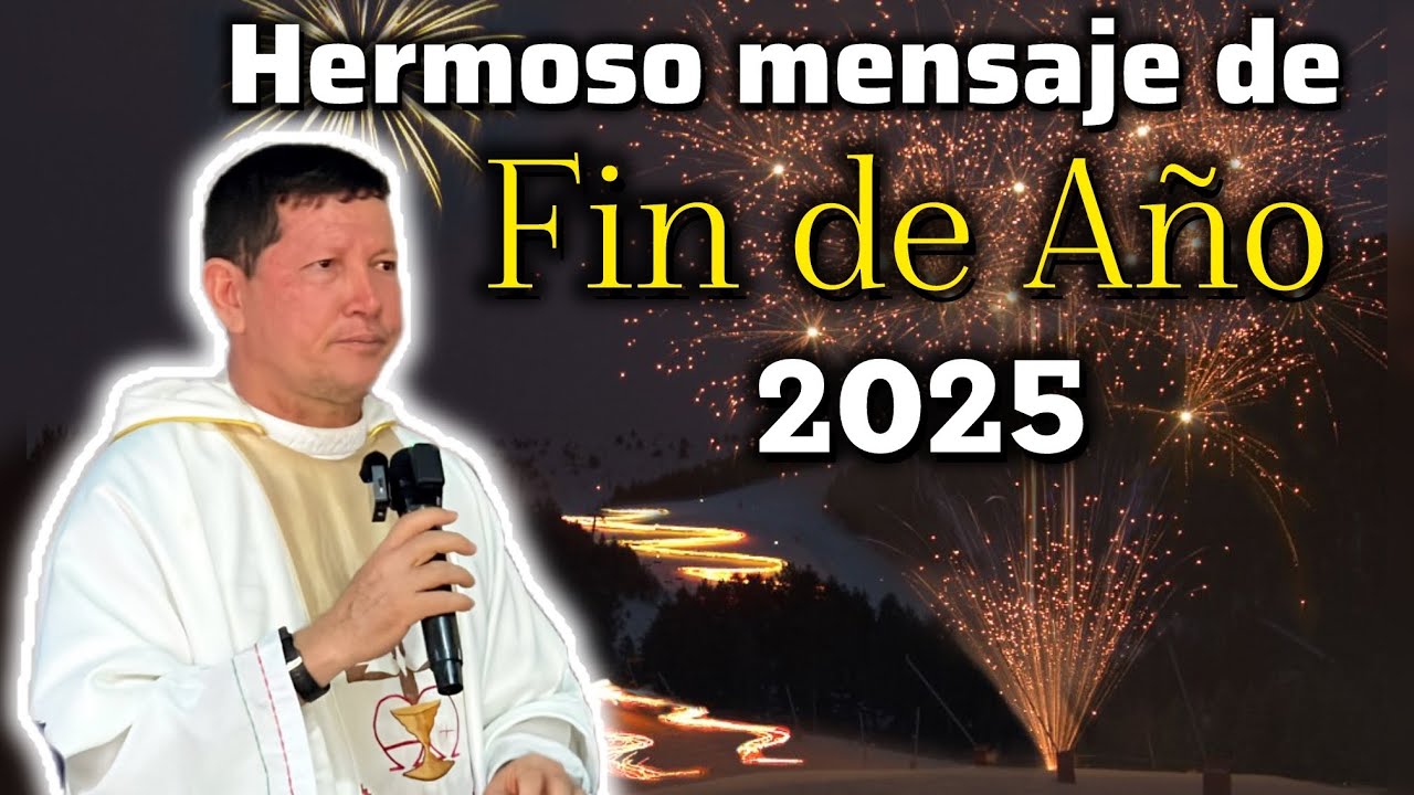 El PADRE LUIS TORO despide el A&Ntilde;O con este hermoso mensaje | PADRE LUIS TORO 