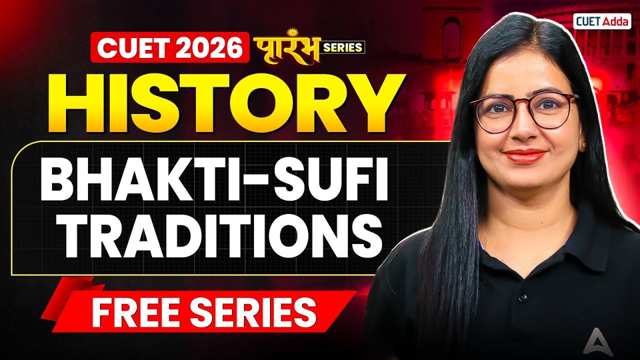 CUET 2026 History | Bhakti-Sufi Traditions Chapter 6 in One Shot | CUET Arts Free Series