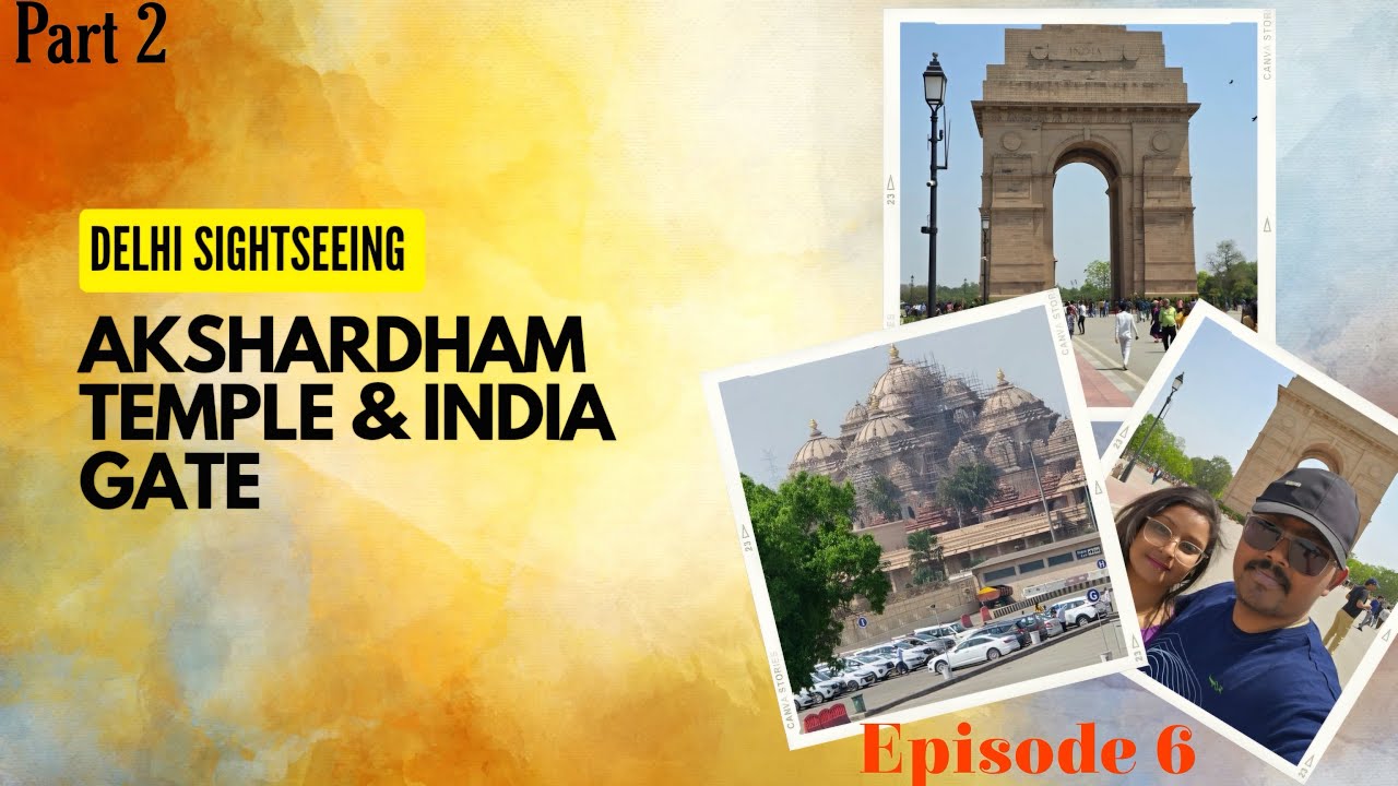 Akshardham Temple| India Gate |EP - 6 |দিল্লীতে গিয়ে কোথায় ঘুরবেন |Delhi Hat| Local Sightseeing |