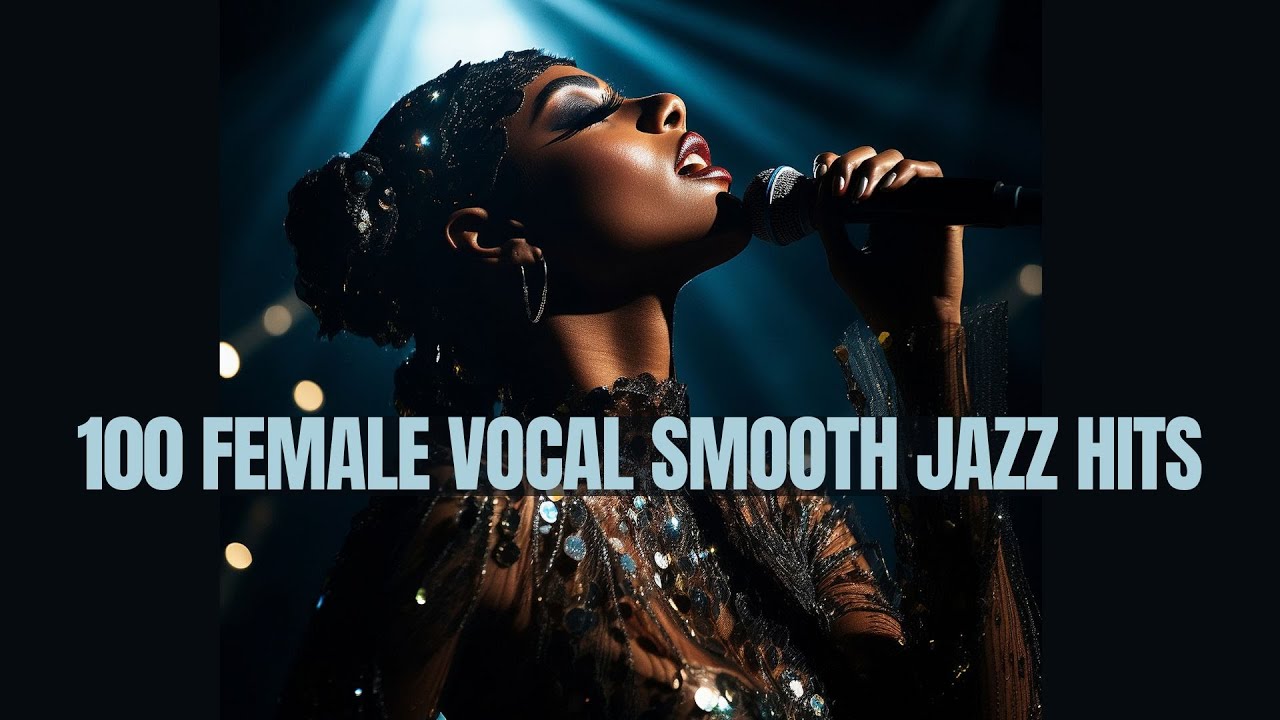 100 Female Vocal Smooth Jazz Hits [Cozy Jazz, 6 and half hours of Jazz, Vintage Jazz]