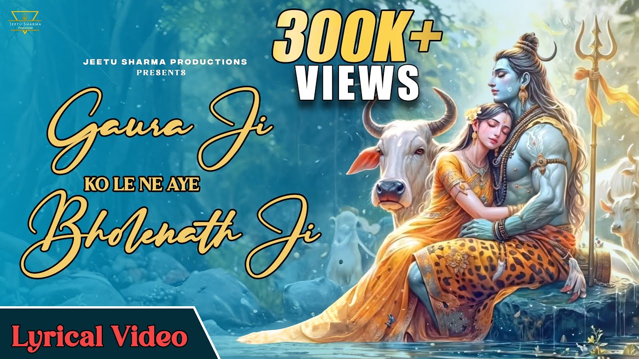 Gaura Ji Ko Lene Aaye Bholenath Ji | Lyrics Video | Shiv Parvati Vivah Bhajan 2025 | Jeetu Sharma