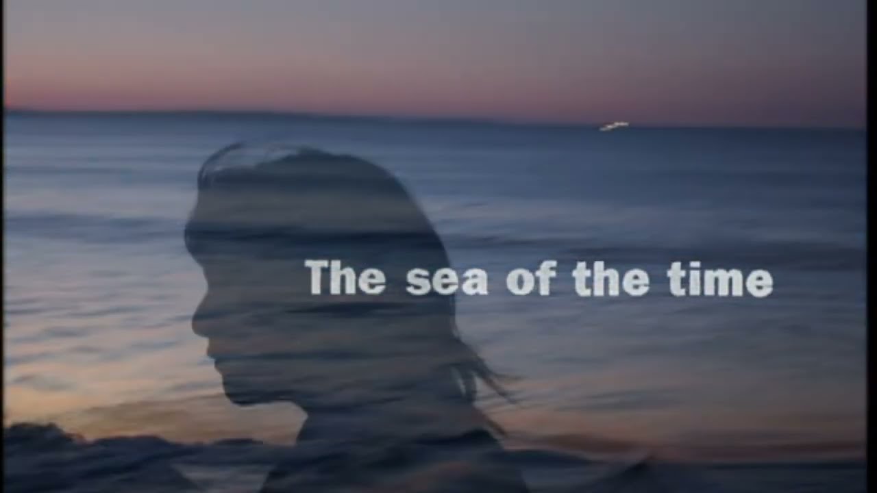 The Sea Of The Time MV