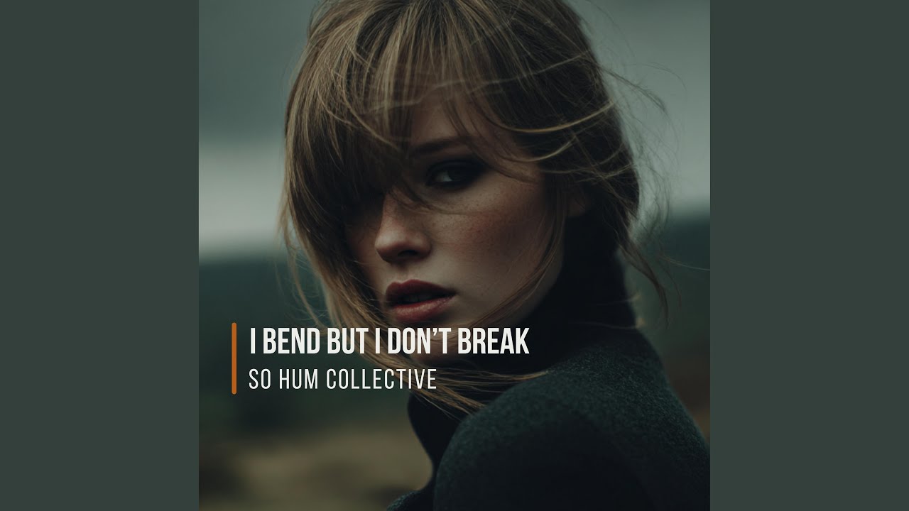 I Bend But I Don't Break