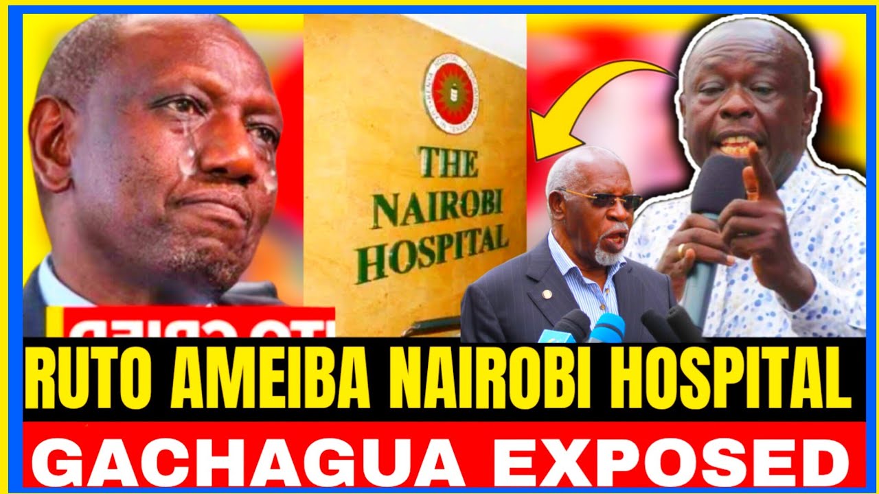 RUTO AMEIBA NAIROBI HOSPITAL!!RIGATHI GACAHAGUA EXPOSED