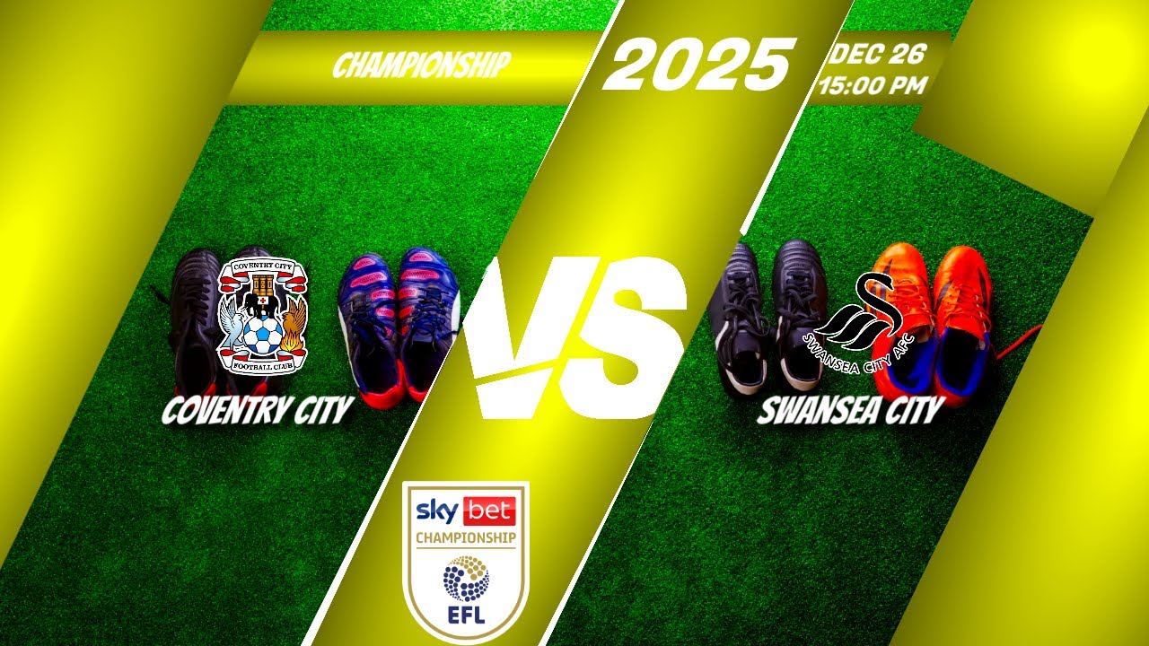 Coventry City VS Swansea City (Sky Bet Championship — Boxing Day Showdown + Football Statistics)