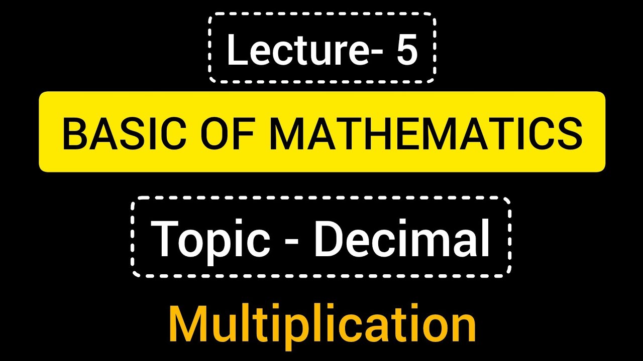 Lecture- 5_ Decimal- Multiplication (Basic of Mathematics)