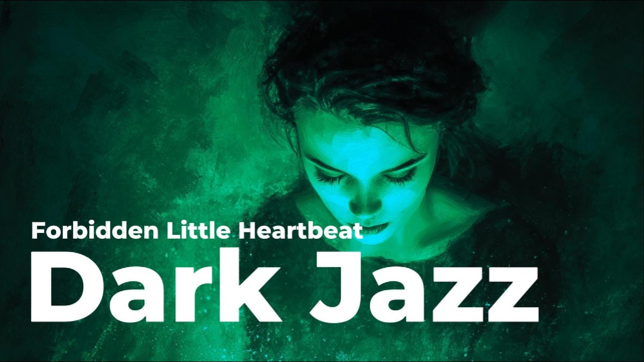 Forbidden Little Heartbeat | Dark Jazz